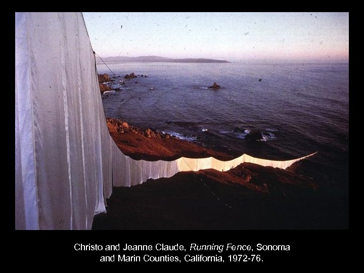 Christo and Jeanne Claude, Running Fence, Sonoma and Marin Counties, California, 1972 -76. 