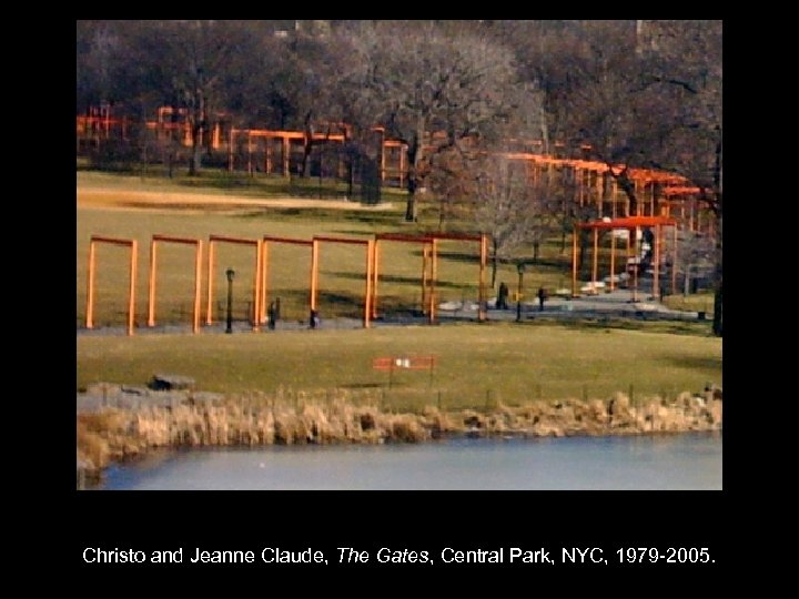 Christo and Jeanne Claude, The Gates, Central Park, NYC, 1979 -2005. 