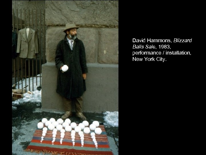 David Hammons, Blizzard Balls Sale, 1983, performance / installation, New York City. 