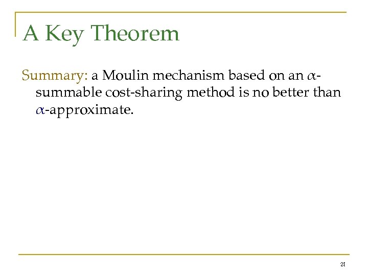 A Key Theorem Summary: a Moulin mechanism based on an αsummable cost-sharing method is