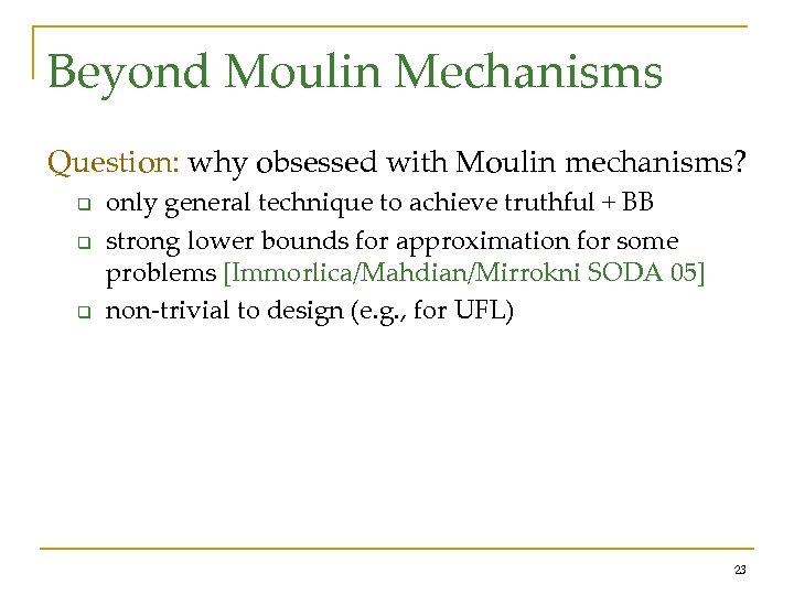 Beyond Moulin Mechanisms Question: why obsessed with Moulin mechanisms? q q q only general