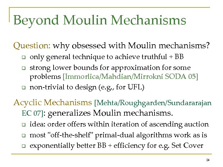 Beyond Moulin Mechanisms Question: why obsessed with Moulin mechanisms? q q q only general