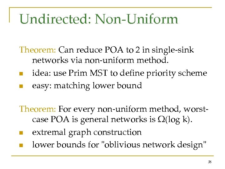 Undirected: Non-Uniform Theorem: Can reduce POA to 2 in single-sink networks via non-uniform method.