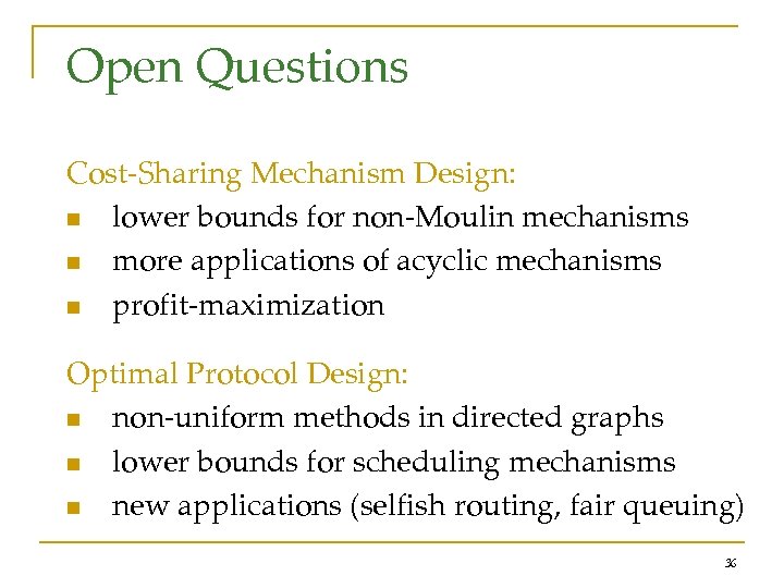 Open Questions Cost-Sharing Mechanism Design: n lower bounds for non-Moulin mechanisms n more applications