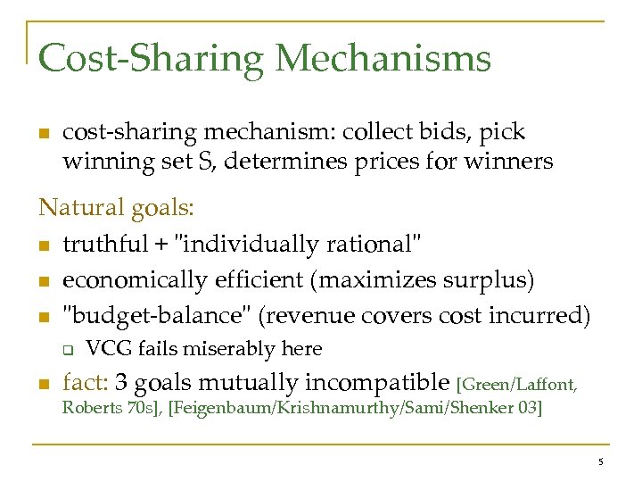 Cost-Sharing Mechanisms n cost-sharing mechanism: collect bids, pick winning set S, determines prices for