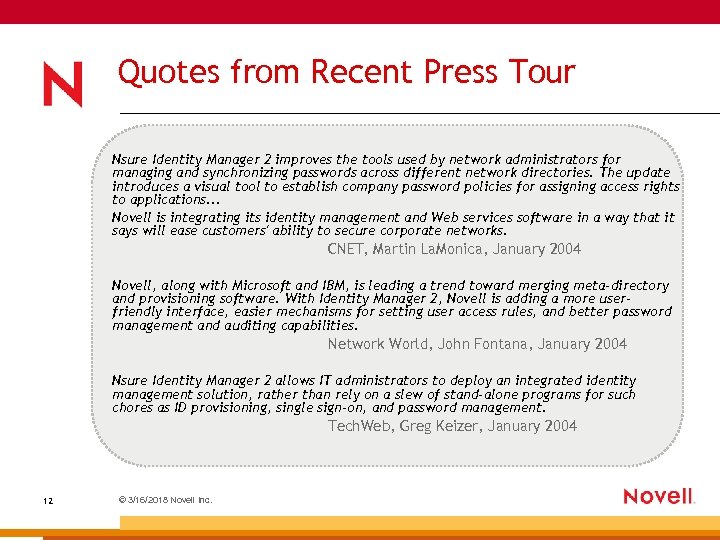 Quotes from Recent Press Tour Nsure Identity Manager 2 improves the tools used by