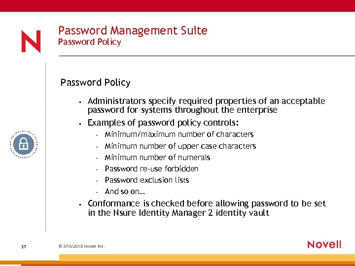 Password Management Suite Password Policy • • Administrators specify required properties of an acceptable