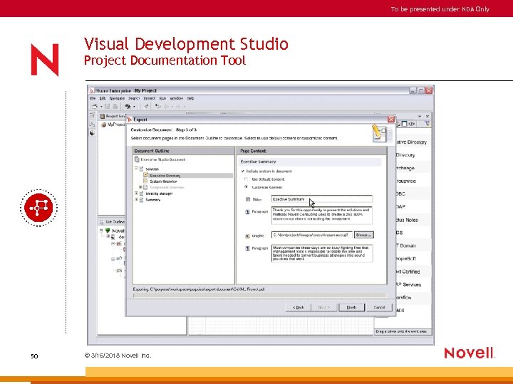 To be presented under NDA Only Visual Development Studio Project Documentation Tool 50 ©