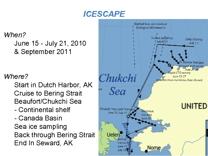 ICESCAPE When? June 15 - July 21, 2010 & September 2011 Where? Start in
