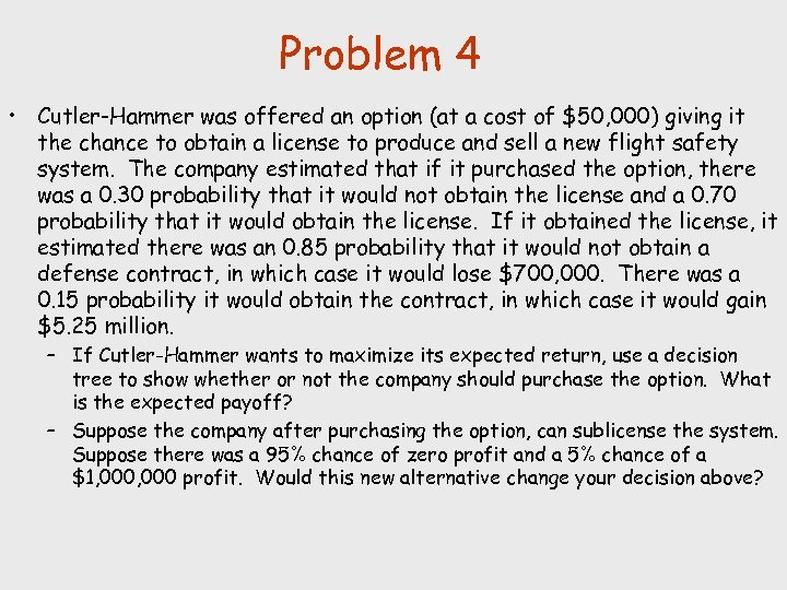 Problem 4 • Cutler-Hammer was offered an option (at a cost of $50, 000)