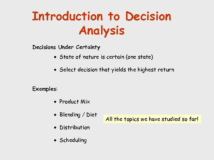 Introduction to Decision Analysis Decisions Under Certainty · State of nature is certain (one