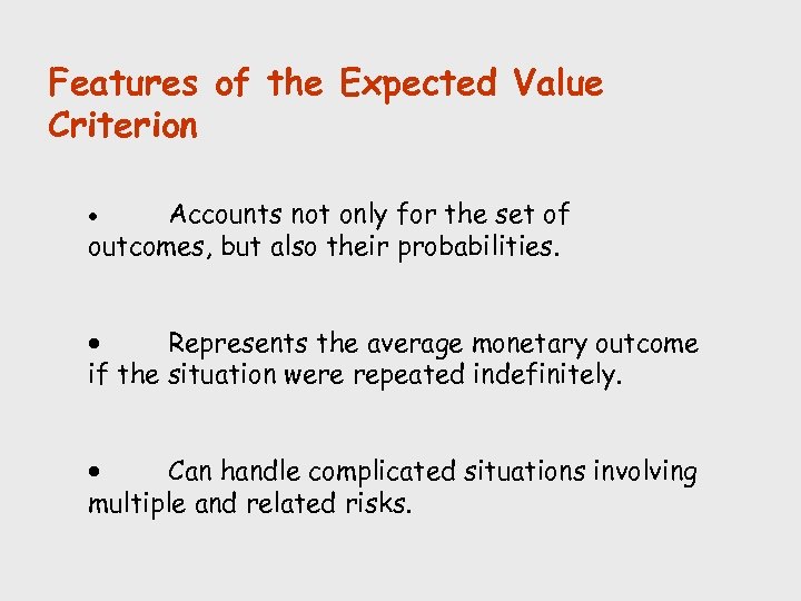 Features of the Expected Value Criterion Accounts not only for the set of outcomes,