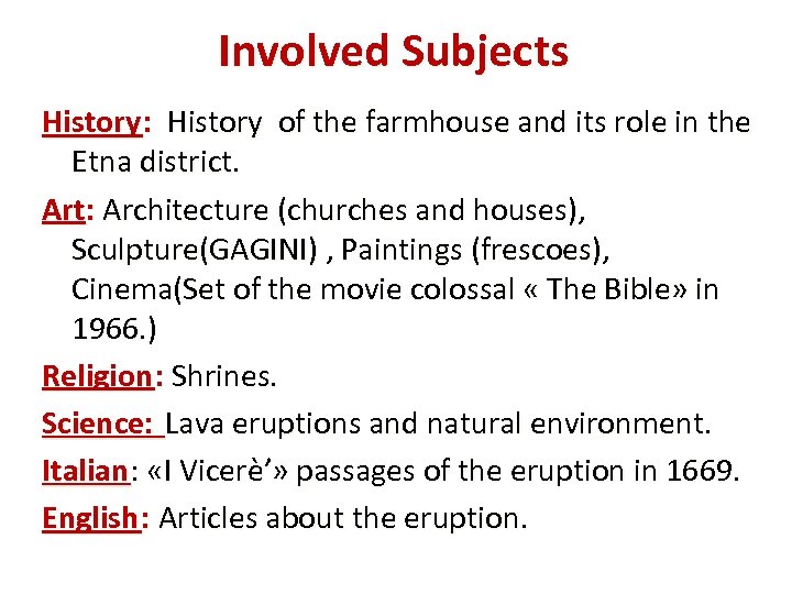 Involved Subjects History : History of the farmhouse and its role in the Etna