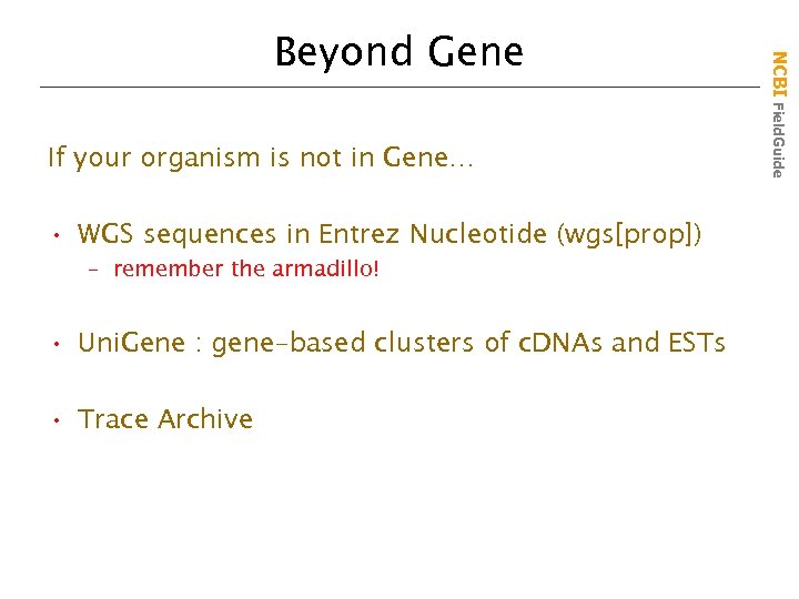 If your organism is not in Gene… • WGS sequences in Entrez Nucleotide (wgs[prop])