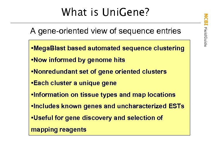 A gene-oriented view of sequence entries • Mega. Blast based automated sequence clustering •