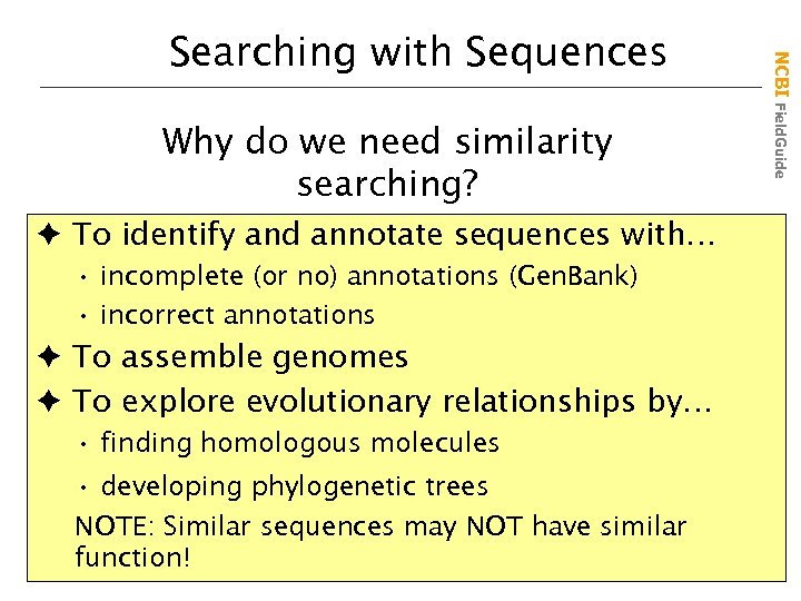 Why do we need similarity searching? è To identify and annotate sequences with… •