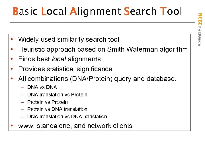  • • • Widely used similarity search tool Heuristic approach based on Smith