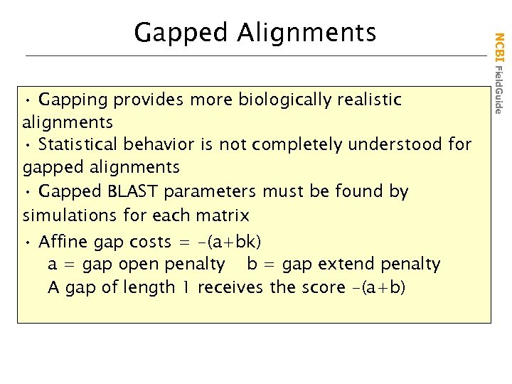  • Gapping provides more biologically realistic alignments • Statistical behavior is not completely