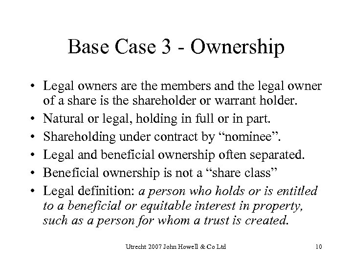 Base Case 3 - Ownership • Legal owners are the members and the legal