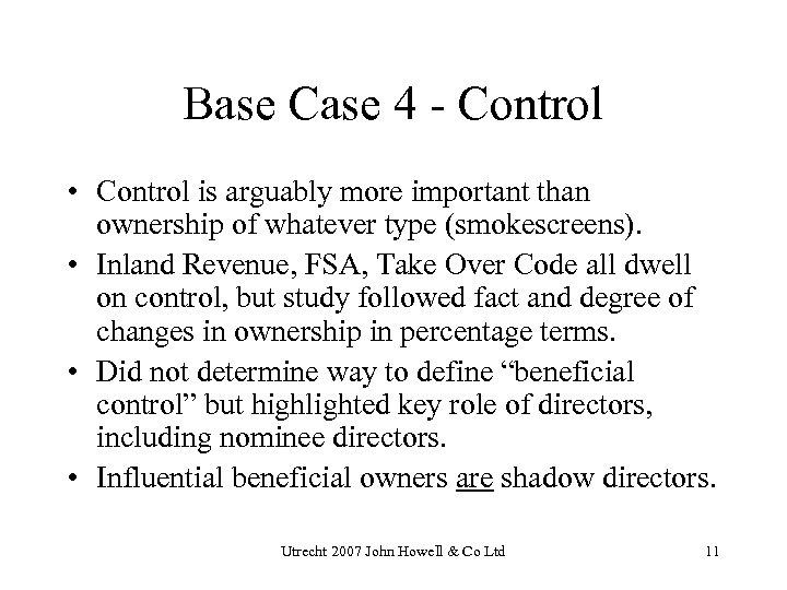 Base Case 4 - Control • Control is arguably more important than ownership of
