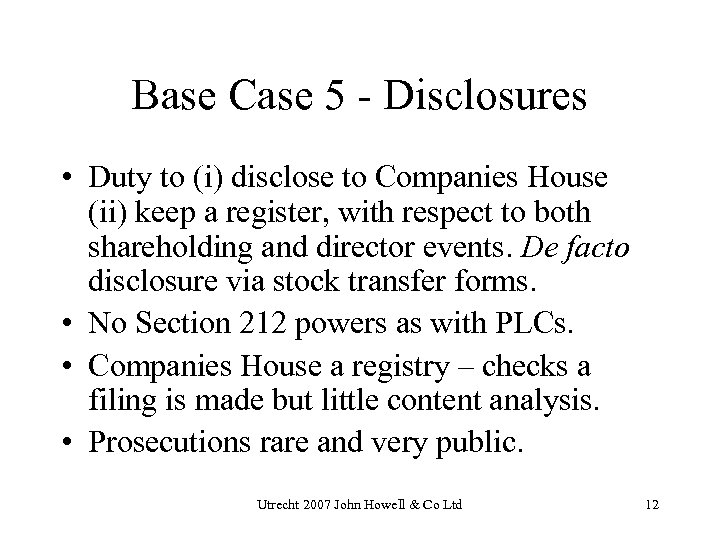 Base Case 5 - Disclosures • Duty to (i) disclose to Companies House (ii)