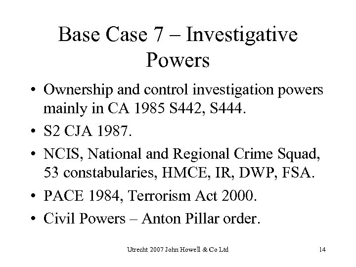 Base Case 7 – Investigative Powers • Ownership and control investigation powers mainly in