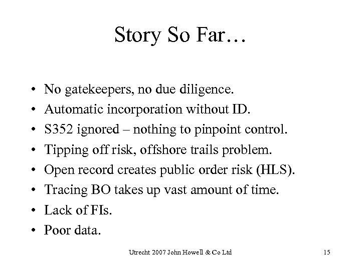 Story So Far… • • No gatekeepers, no due diligence. Automatic incorporation without ID.