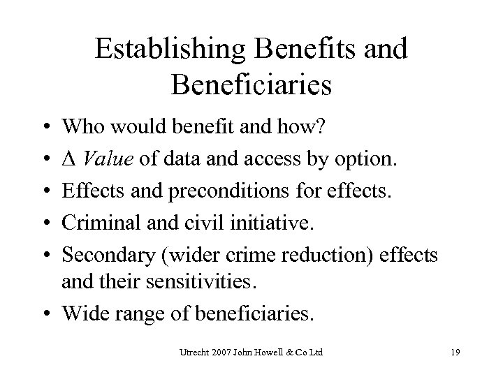 Establishing Benefits and Beneficiaries • • • Who would benefit and how? Δ Value