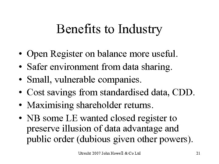 Benefits to Industry • • • Open Register on balance more useful. Safer environment