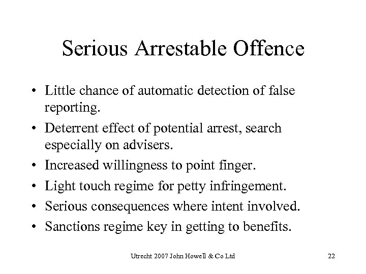 Serious Arrestable Offence • Little chance of automatic detection of false reporting. • Deterrent