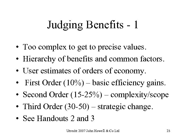 Judging Benefits - 1 • • Too complex to get to precise values. Hierarchy