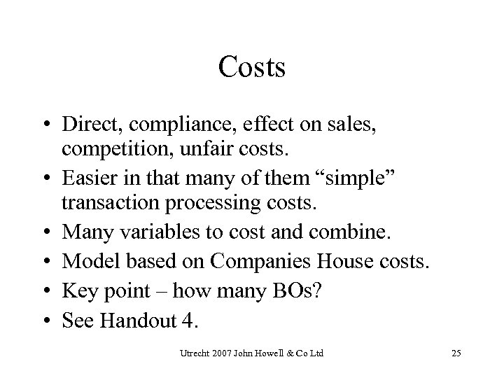 Costs • Direct, compliance, effect on sales, competition, unfair costs. • Easier in that