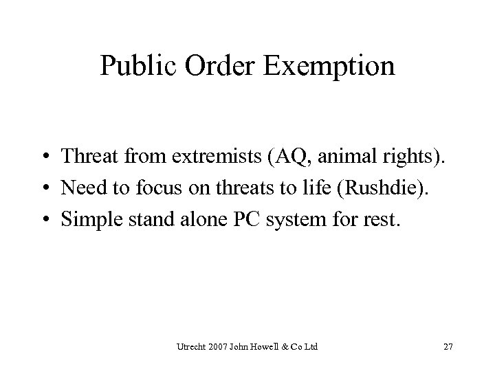 Public Order Exemption • Threat from extremists (AQ, animal rights). • Need to focus