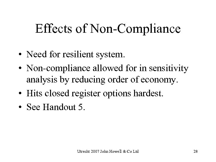 Effects of Non-Compliance • Need for resilient system. • Non-compliance allowed for in sensitivity