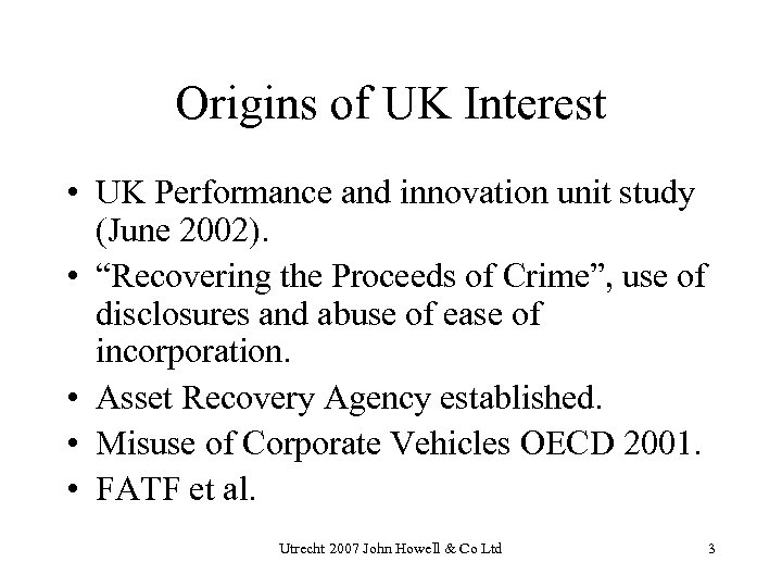 Origins of UK Interest • UK Performance and innovation unit study (June 2002). •