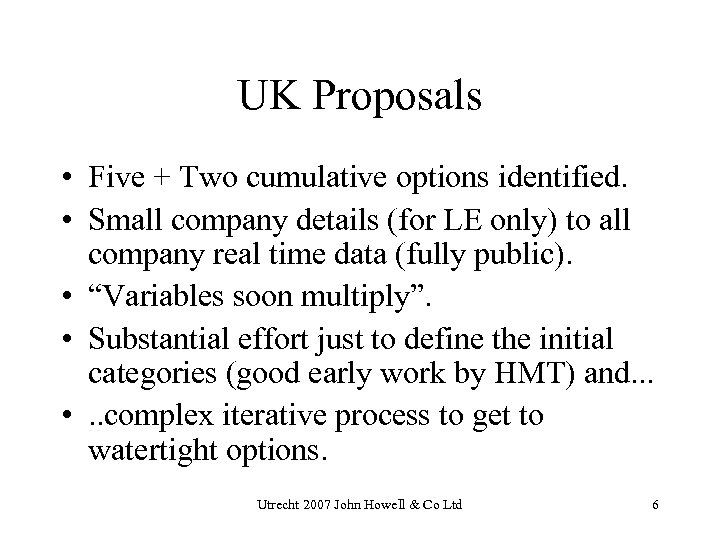 UK Proposals • Five + Two cumulative options identified. • Small company details (for