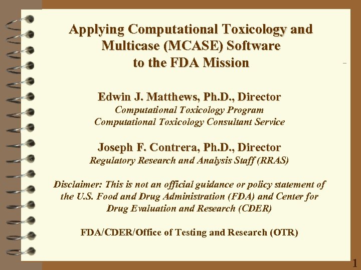 Applying Computational Toxicology and Multicase (MCASE) Software to the FDA Mission Edwin J. Matthews,