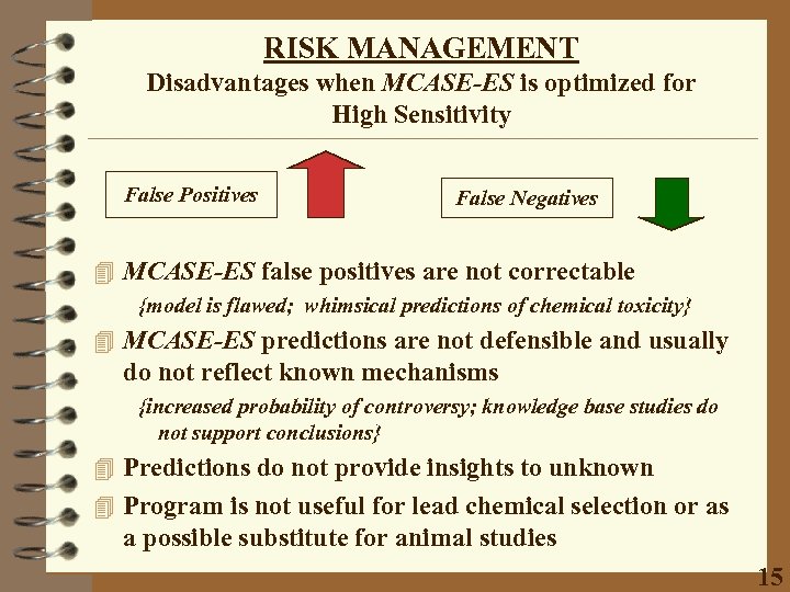 RISK MANAGEMENT Disadvantages when MCASE-ES is optimized for High Sensitivity False Positives False Negatives