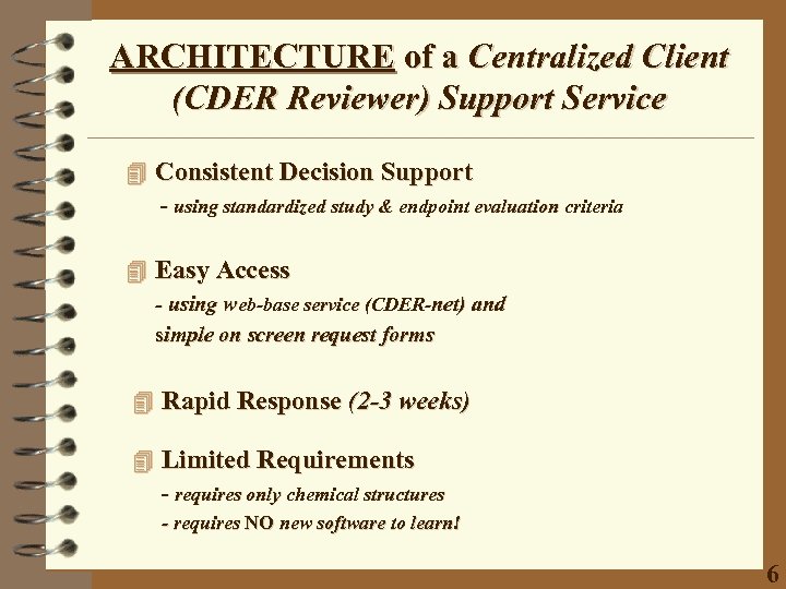 ARCHITECTURE of a Centralized Client (CDER Reviewer) Support Service 4 Consistent Decision Support -