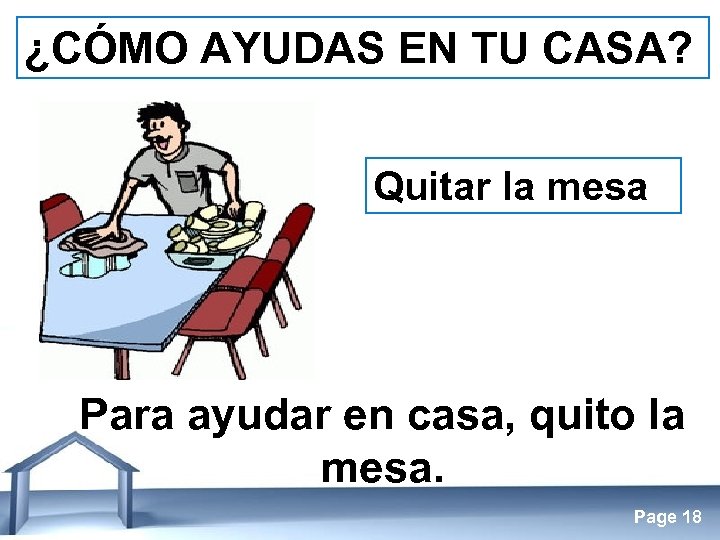 ¿CÓMO AYUDAS EN TU CASA? Quitar la mesa Para ayudar en casa, quito la