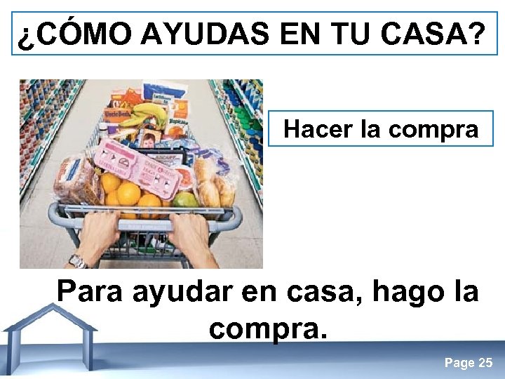 ¿CÓMO AYUDAS EN TU CASA? Hacer la compra Para ayudar en casa, hago la