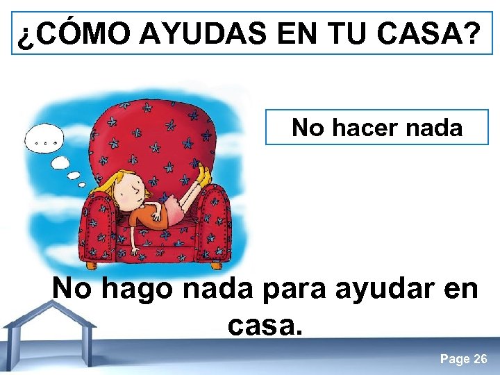¿CÓMO AYUDAS EN TU CASA? No hacer nada No hago nada para ayudar en