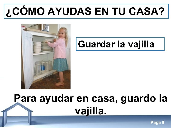 ¿CÓMO AYUDAS EN TU CASA? Guardar la vajilla Para ayudar en casa, guardo la
