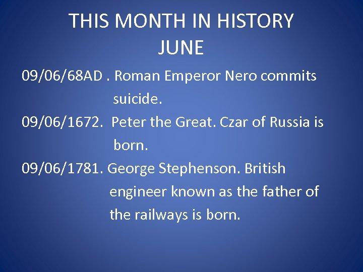 THIS MONTH IN HISTORY JUNE 09/06/68 AD. Roman Emperor Nero commits suicide. 09/06/1672. Peter