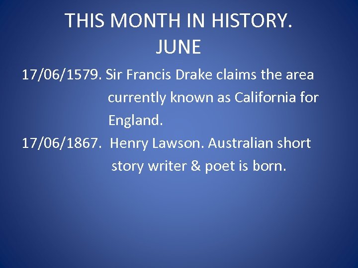 THIS MONTH IN HISTORY. JUNE 17/06/1579. Sir Francis Drake claims the area currently known