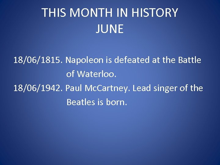 THIS MONTH IN HISTORY JUNE 18/06/1815. Napoleon is defeated at the Battle of Waterloo.