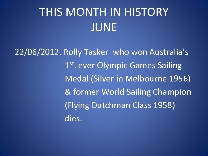 THIS MONTH IN HISTORY JUNE 22/06/2012. Rolly Tasker who won Australia’s 1 st. ever