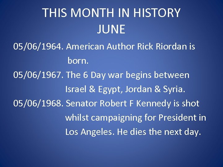 THIS MONTH IN HISTORY JUNE 05/06/1964. American Author Rick Riordan is born. 05/06/1967. The