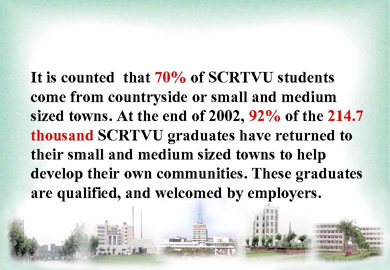 It is counted that 70% of SCRTVU students come from countryside or small and