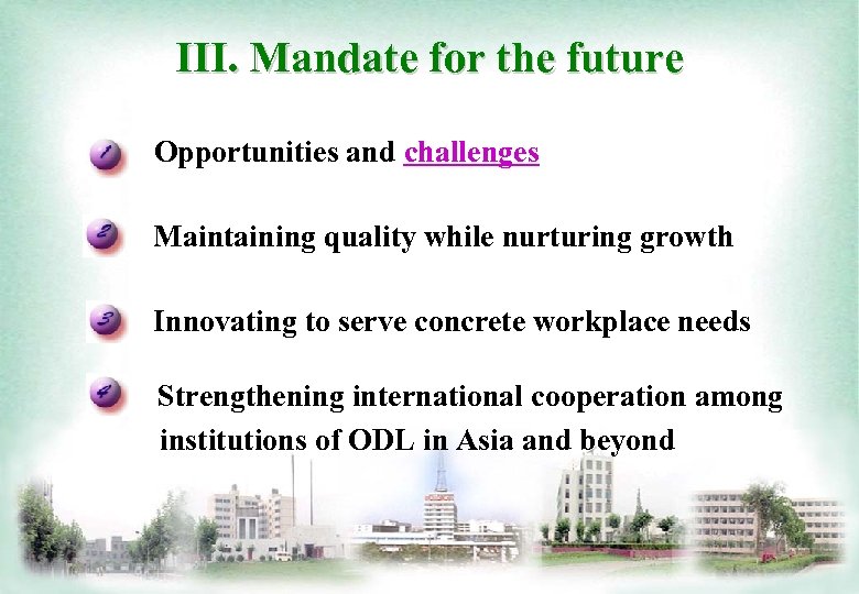 III. Mandate for the future Opportunities and challenges Maintaining quality while nurturing growth Innovating